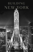 Building New York: The Rise and Rise of the Greatest City on Earth артикул 1644a.